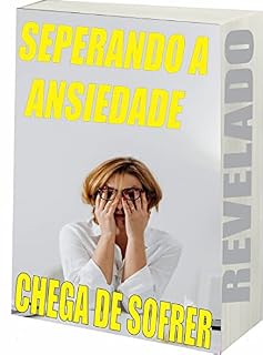 Livro SUPERANDO A ANSIEDADE: SUPERAR A ANSIEDADE