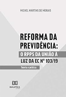 Livro Reforma da Previdência: o RPPS da União à luz da EC No 103/19 teoria e prática