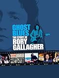 Rory Gallagher - Ghost Blues The Story Of Rory