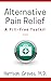 Alternative Pain Relief: A Pill-Free Tool Kit by Harrison Graves MD