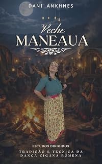 Livro Maneaua Veche: Tradição e Técnica da Dança Cigana Romena — Estudos Dirigidos