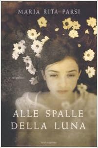 Maria Rita Parsi - Alle spalle della luna (2009)