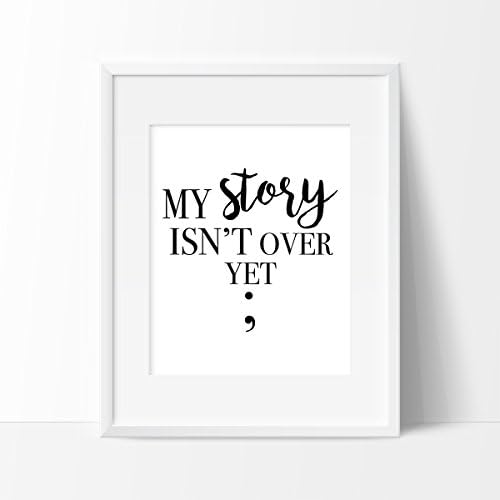 My Story Semi Colon Art - My Story Isn't Over Yet Art Print - Wall Art - Typography - Home Decor - Office Decor - Inspirational Decor
