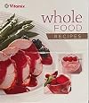 Vitamix Whole Food Recipes