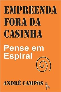 Livro EMPREENDA FORA DA CASINHA: PENSE EM ESPIRAL