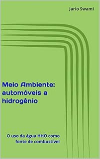 Livro Meio Ambiente: automóveis a hidrogênio: O uso da água HHO como fonte de combustível