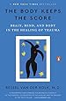 The Body Keeps the Score: Brain, Mind, and Body in the Healing of Trauma