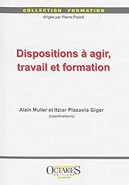 Dispositions à agir, travail et formation