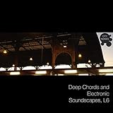 Deep Chords and Electronic Soundscapes, L6