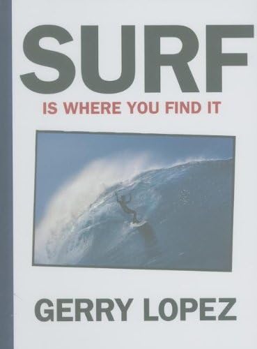 Surf Is Where You Find It: The Wisdom of Waves, Any Time, Anywhere