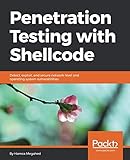 Penetration Testing with Shellcode: Detect, exploit, and secure network-level and operating system v Penetration Testing with Shellcode: Detect, exploit, and secure network-level and operating system v