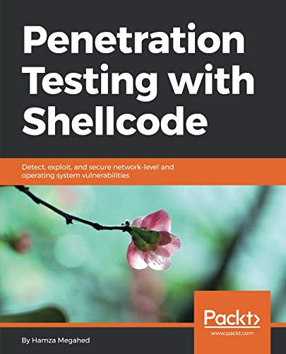 Penetration Testing with Shellcode: Detect, exploit, and secure network-level and operating system v Penetration Testing with Shellcode: Detect, exploit, and secure network-level and operating system v