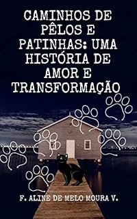 Livro Caminhos de pêlos e patinhas: uma história de amor e transformação