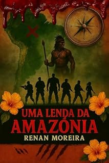 Livro Uma lenda da Amazônia: Uma aventura sombria entre o real e o lendário da maior floresta do mundo