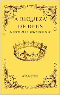 Livro A RIQUEZA DE DEUS: DESCOBRINDO RIQUEZA COM DEUS