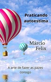 Livro Praticando a autoestima.: A arte de fazer as pazes consigo.