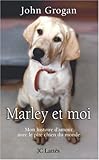 Marley et moi : Mon histoire d'amour avec le pire chien du monde by 