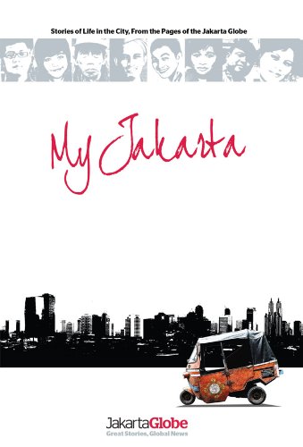 My Jakarta: Stories of Life in the City, From the Pages of the Jakarta Globe