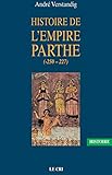 Histoire de l'empire parthe (-250 - 227): À la découverte d'une civilisation méconnue (French Edi by
