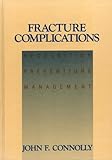 Fracture Treatment : Recognition, Prevention and Management, Connolly, John F., 0815118422