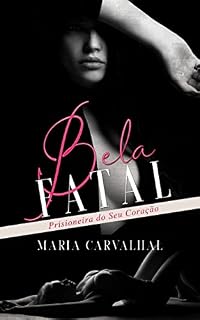 Livro Bela Fatal: Prisioneira do Seu Coração