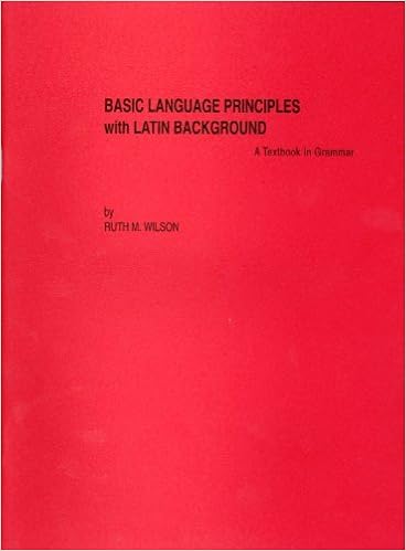 Basic Language Principles With Latin Background Grammar Textbook Series Wilson Ruth M Amazon Com Books Basic Language Principles With Latin Background Grammar Textbook Series Wilson Ruth M Amazon Com Books