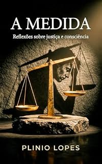 Livro A Medida: Como julgamos antes de compreender e por que a justiça nunca é simples