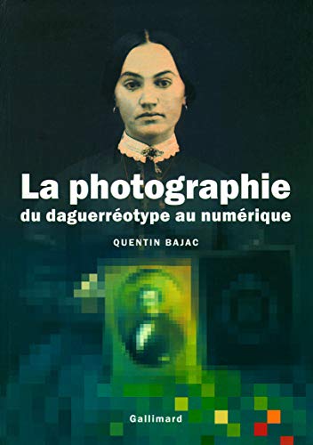 La photographie : Du daguerréotype au numérique by (Paperback)