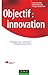 Objectif : innovation : Stratégies pour construire l'entreprise innovante by