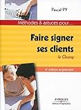 Faire signer ses clients le closing: LE CLOSING. (ED ORGANISATION) by