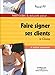Faire signer ses clients le closing: LE CLOSING. (ED ORGANISATION) by
