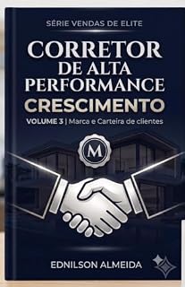 Livro Corretor de Alta Performance: Crescimento - Volume 3 (Corretor de Alta Perfomance)