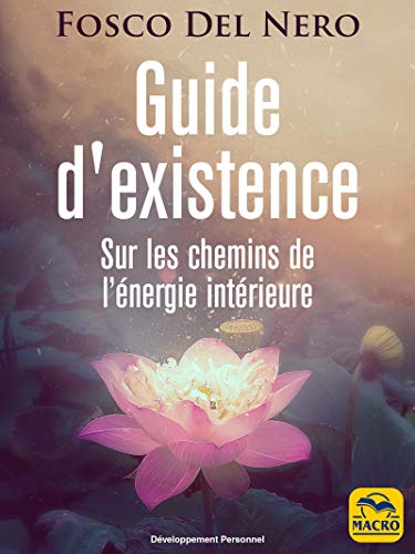 Guide d'Existence: Sur les chemins de l'énergie intérieure (French Edition) by Fosco Del Nero