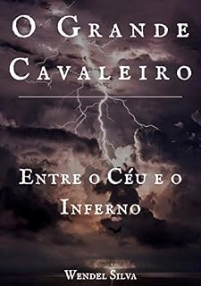 Livro O Grande Cavaleiro: Entre o Céu e o Inferno
