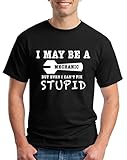 I May Be a Mechanic T-shirt Saying Shirts Shirts