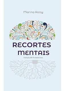 Livro Recortes Mentais - Coleção de Pensamentos: Fragmentos poéticos sobre amor, dor, liberdade e os mistérios de ser mulher