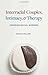 Interracial Couples, Intimacy, and Therapy: Crossing Racial Borders
