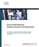 Cisco Field Manual: Catalyst Switch Configuration Cisco Field Manual: Catalyst Switch Configuration