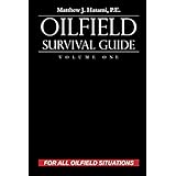 Oilfield Survival Guide, Volume One: For All Oilfield Situations