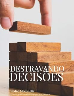 Livro Destravando Decisões: O Método para Converter Propostas em Contratos