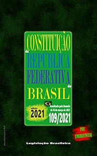 Livro Constituição da República Federativa do Brasil: Edição 2021 - Atualizada pela Emenda 109/2021 de 16 de março de 2021 - PEC Emergencial