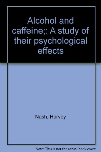 Alcohol and caffeine;: A study of their psychological effects