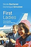 First Ladies - A la conquete de la Maison Blanche [ Conquering the White House ] (French Edition) by 