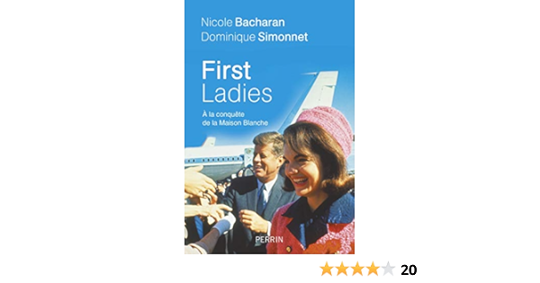 First Ladies A La Conquete De La Maison Blanche Conquering The White House French Edition Nicole Bacharan Dominique Simonnet Perrin 9782262051402 Amazon Com Books