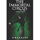 The Immortal Circus: Final Act (Cirque des Immortels Book 3)
