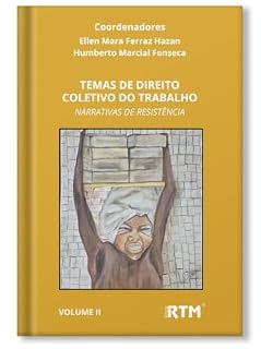 Livro TEMAS DE DIREITO COLETIVO DO TRABALHO : NARRATIVAS DE RESISTÊNCIA