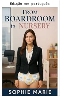 Livro Da sala de reuniões ao berçário (Um romance ABDL de age play)