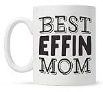 Best Effin Mom Funny Quote Coffee Mug, Mothers Day Gift, Fun Mugs, Mom Mug