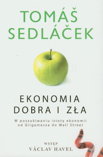 Ekonomia dobra i zla. W poszukiwaniu istoty ekonomii od Gilgamesza do Wall Street (polish)