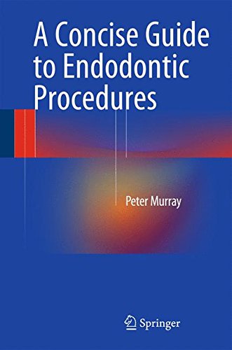 A Concise Guide to Endodontic Procedures, by Peter Murray